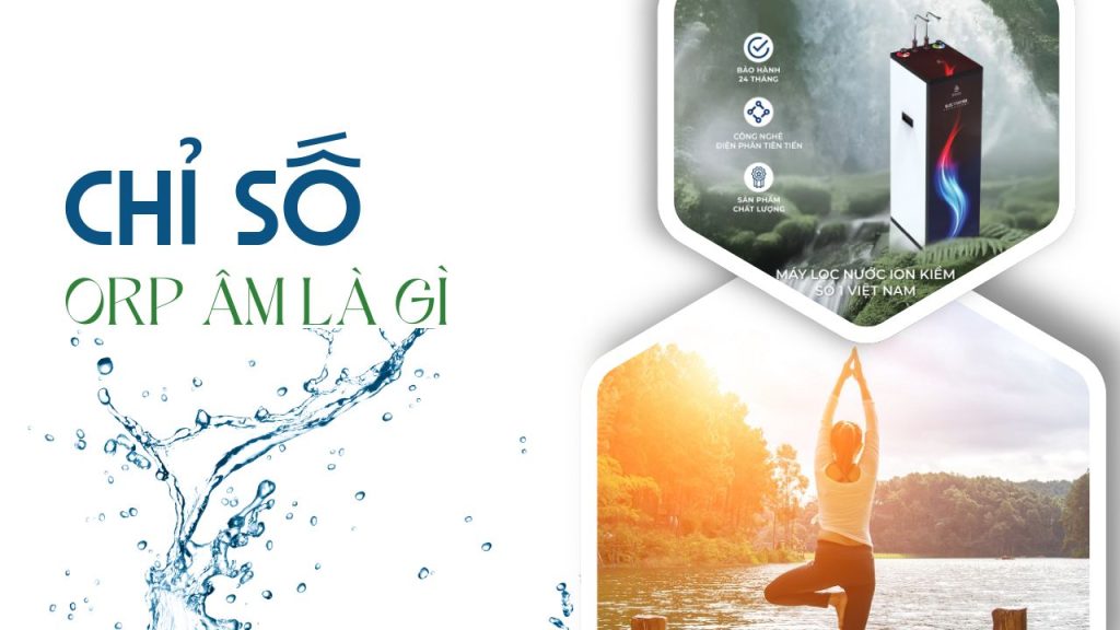 ORP âm là gì? Vì sao ETUGI sử dụng công nghệ ORP -600 mV